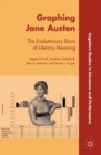Graphing Jane Austen : The Evolutionary Basis of Literary Meaning - eBook