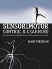 Sensorimotor Control and Learning : An Introduction to the Behavioral Neuroscience of Action - eBook