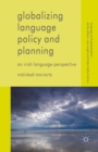 Globalizing Language Policy and Planning : An Irish Language Perspective - eBook