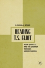 Reading T.S. Eliot : Four Quartets and the Journey towards Understanding - eBook