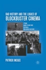 Bad History and the Logics of Blockbuster Cinema : Titanic, Gangs of New York, Australia, Inglourious Basterds - eBook