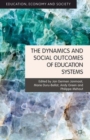 The Dynamics and Social Outcomes of Education Systems - Book