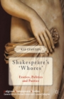 Shakespeare's 'Whores' : Erotics, Politics, and Poetics - eBook