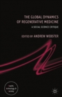 The Global Dynamics of Regenerative Medicine : A Social Science Critique - eBook