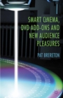 Smart Cinema, DVD Add-Ons and New Audience Pleasures - eBook