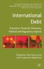 International Debt : Economic, Financial, Monetary, Political and Regulatory Aspects - eBook