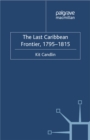 The Last Caribbean Frontier, 1795-1815 - eBook