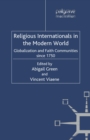 Religious Internationals in the Modern World : Globalization and Faith Communities since 1750 - eBook