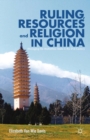 Ruling, Resources and Religion in China : Managing the Multiethnic State in the 21st Century - eBook