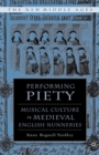 Performing Piety : Musical Culture in Medieval English Nunneries - eBook