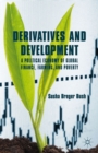 Derivatives and Development : A Political Economy of Global Finance, Farming, and Poverty - eBook