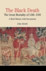 The Black Death : The Great Mortality of 1348-1350: A Brief History with Documents - eBook