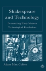 Shakespeare and Technology : Dramatizing Early Modern Technological Revolutions - eBook