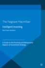 Intelligent Investing : A Guide to the Practical and Behavioural Aspects of Investment Strategy - eBook