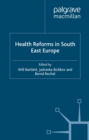 Health Reforms in South-East Europe - eBook