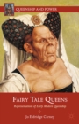 Fairy Tale Queens : Representations of Early Modern Queenship - eBook