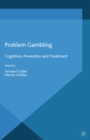 Problem Gambling : Cognition, Prevention and Treatment - eBook