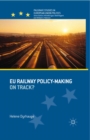 EU Railway Policy-Making : On Track? - eBook