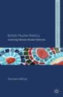 British Muslim Politics : Examining Pakistani Biraderi Networks - eBook