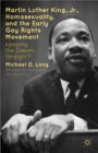 Martin Luther King Jr., Homosexuality, and the Early Gay Rights Movement : Keeping the Dream Straight? - eBook