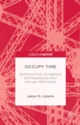 Occupy Time : Technoculture, Immediacy, and Resistance after Occupy Wall Street - eBook