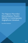 Disorientation: Muslim Identity in Contemporary Anglophone Literature - eBook
