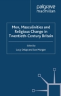 Men, Masculinities and Religious Change in Twentieth-Century Britain - eBook
