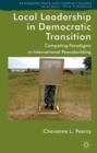 Local Leadership in Democratic Transition : Competing Paradigms in International Peacebuilding - eBook