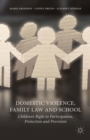Domestic Violence, Family Law and School : Children's Right to Participation, Protection and Provision - eBook