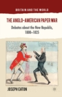 The Anglo-American Paper War : Debates about the New Republic, 1800-1825 - eBook