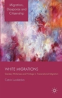 White Migrations : Gender, Whiteness and Privilege in Transnational Migration - eBook