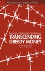 Transcending Greedy Money : Interreligious Solidarity for Just Relations - eBook