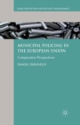 Municipal Policing in the European Union : Comparative Perspectives - eBook