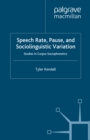 Speech Rate, Pause and Sociolinguistic Variation : Studies in Corpus Sociophonetics - eBook