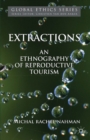 Extractions : An Ethnography of Reproductive Tourism - eBook