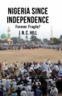 Nigeria Since Independence : Forever Fragile? - eBook