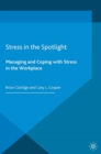 Stress in the Spotlight : Managing and Coping with Stress in the Workplace - eBook