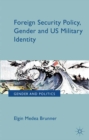 Foreign Security Policy, Gender, and US Military Identity - eBook