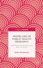 Modelling in Public Health Research : How Mathematical Techniques Keep Us Healthy - eBook