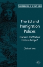 The EU and Immigration Policies : Cracks in the Walls of Fortress Europe? - eBook