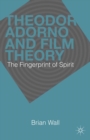 Theodor Adorno and Film Theory : The Fingerprint of Spirit - eBook
