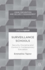 Surveillance Schools : Security, Discipline and Control in Contemporary Education - eBook