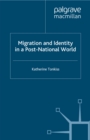 Migration and Identity in a Post-National World - eBook