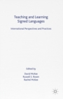 Teaching and Learning Signed Languages : International Perspectives and Practices - eBook