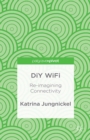 DIY WiFi: Re-Imagining Connectivity - eBook