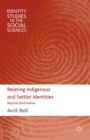 Relating Indigenous and Settler Identities : Beyond Domination - eBook