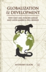 Globalization and Development : Why East Asia Surged Ahead and Latin America Fell Behind - eBook