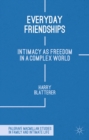 Everyday Friendships : Intimacy as Freedom in a Complex World - eBook