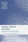 Identity, Violence and Power : Mobilising Hatred, Demobilising Dissent - eBook
