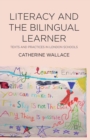 Literacy and the Bilingual Learner : Texts and Practices in London Schools - eBook
